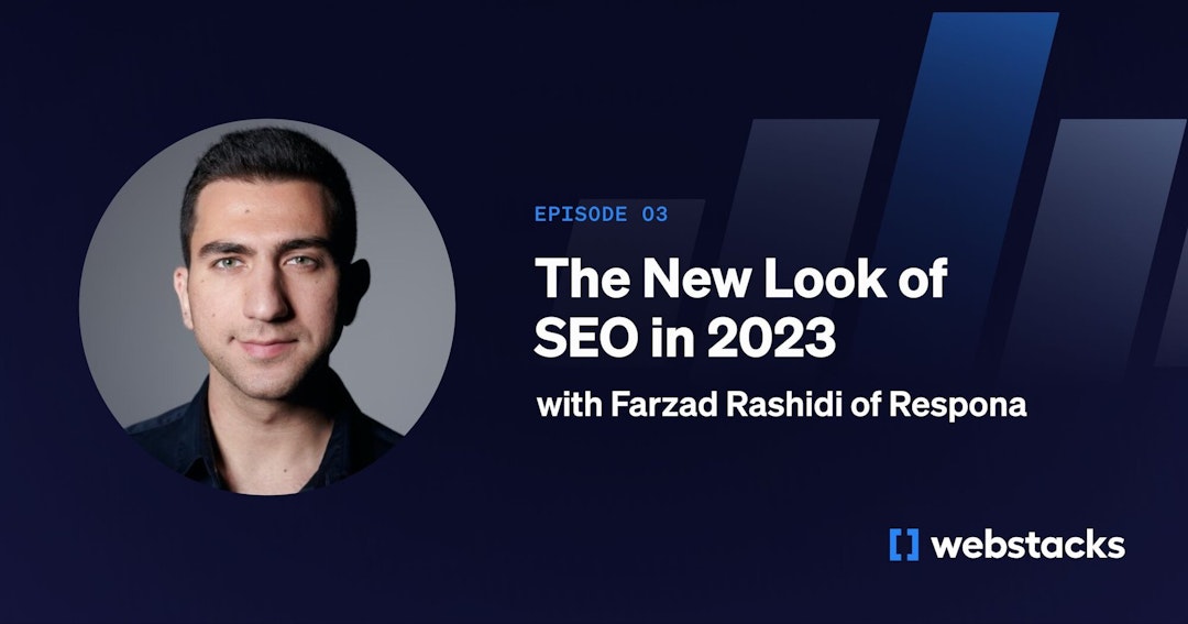 Episode 3: The New Look of SEO in 2023 with Farzad Rashidi of Respona
