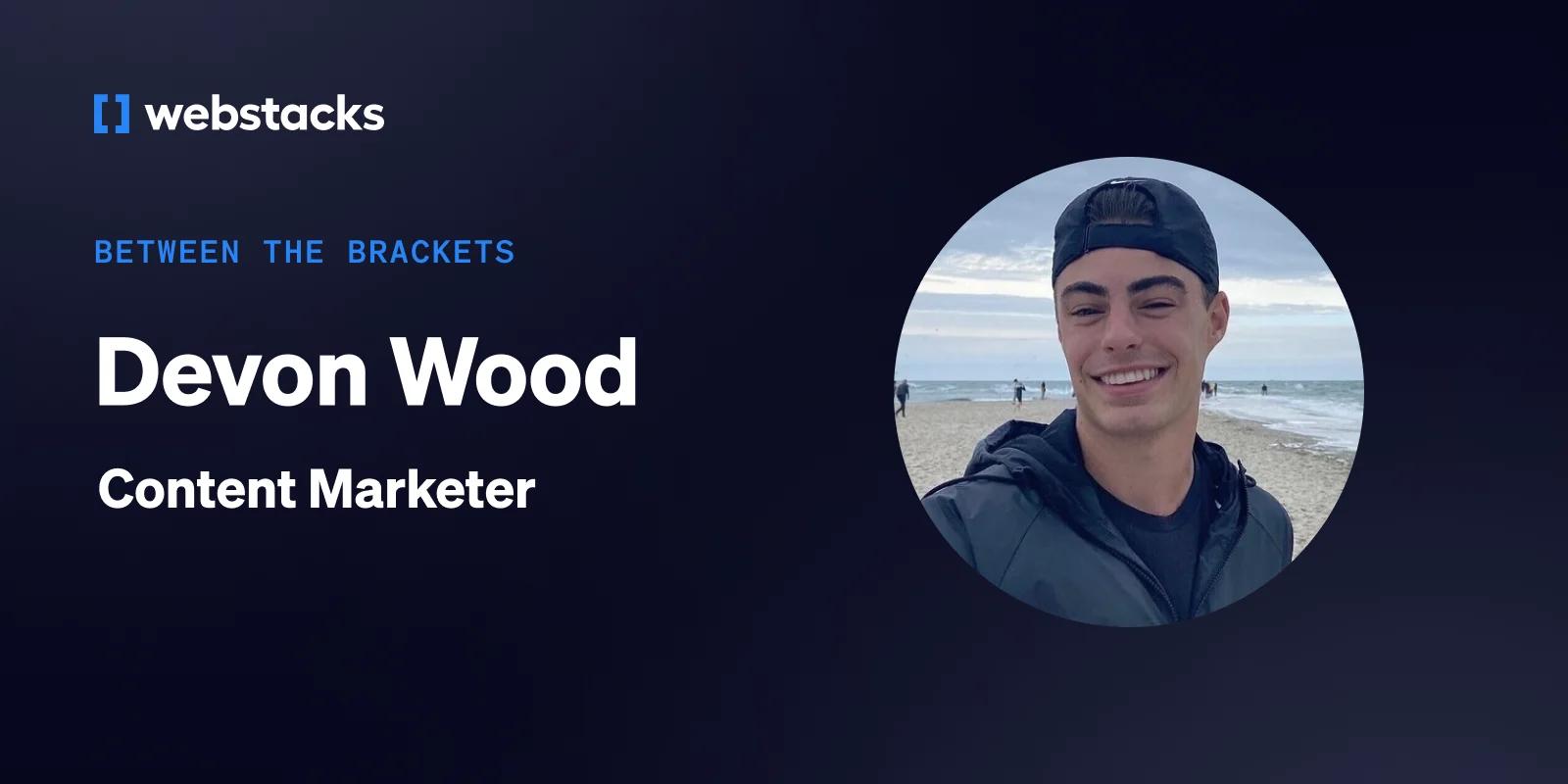 Between the Brackets: Devon Wood, Content Marketer