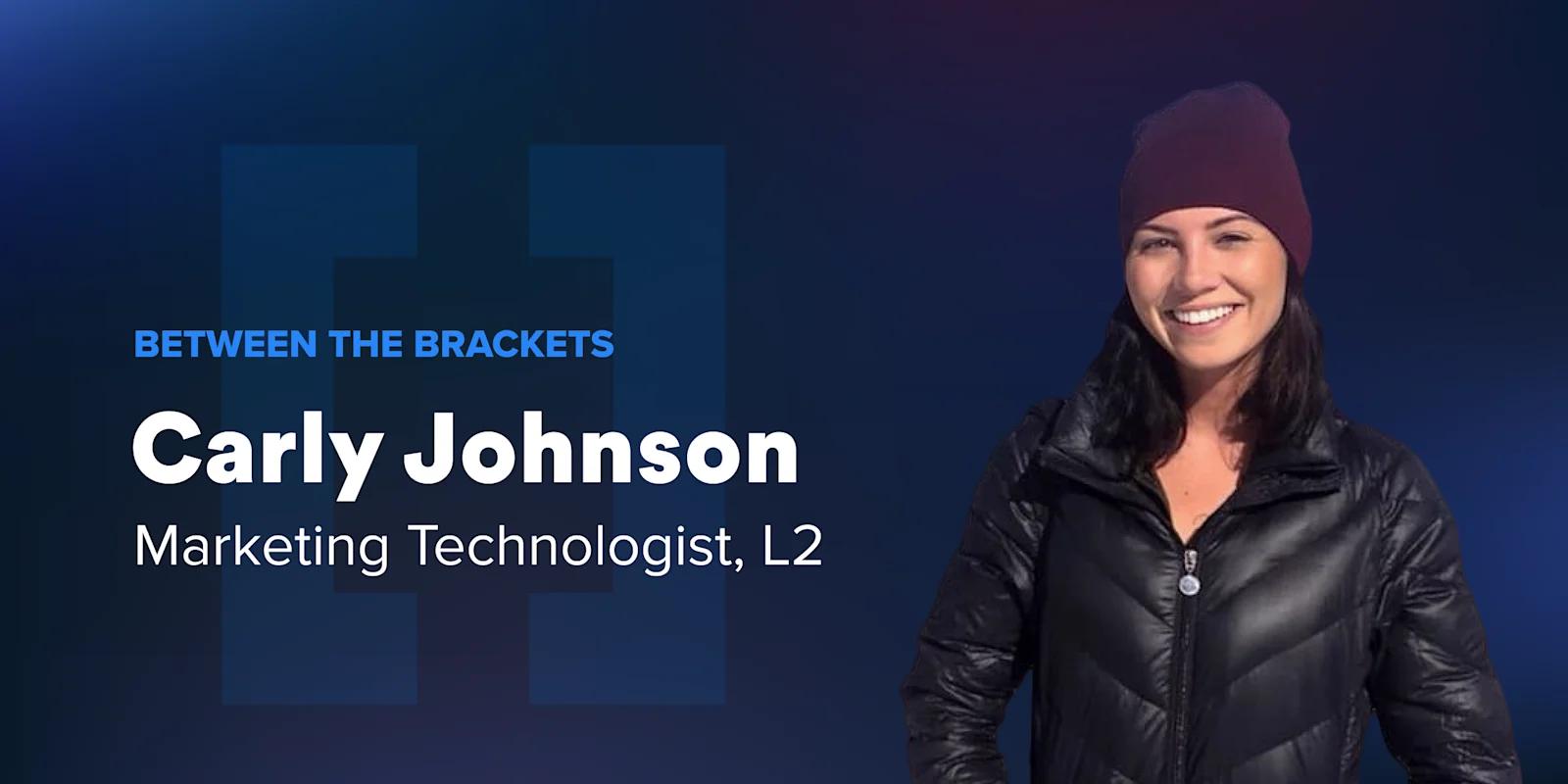 Between the Brackets: Carly Johnson, Marketing Technologist at Webstacks