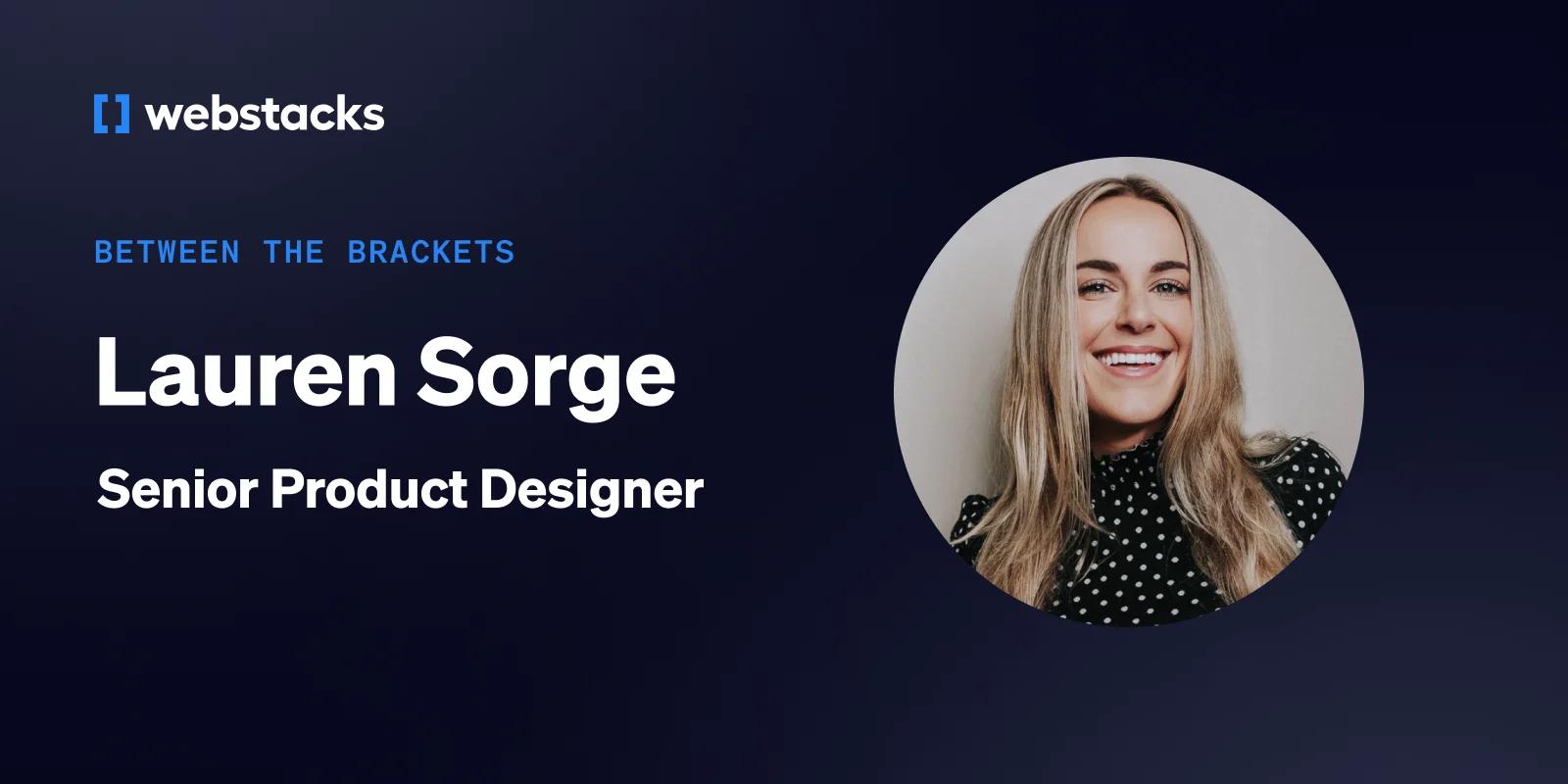 Between the Brackets: Lauren Sorge, Senior Product Designer