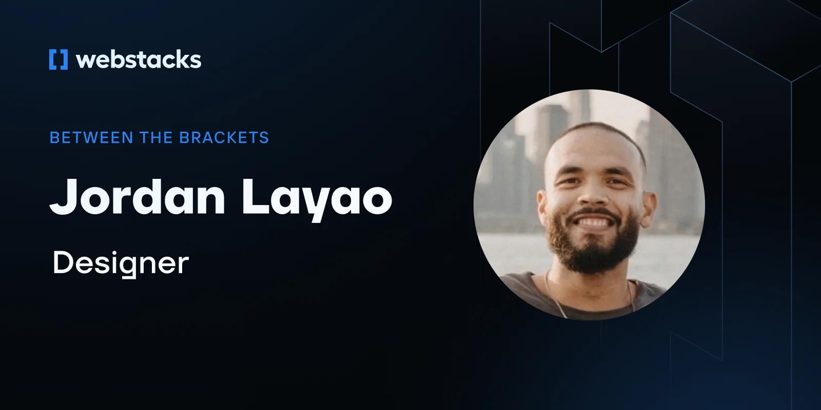 Between the Brackets: Jordan Layao, Designer