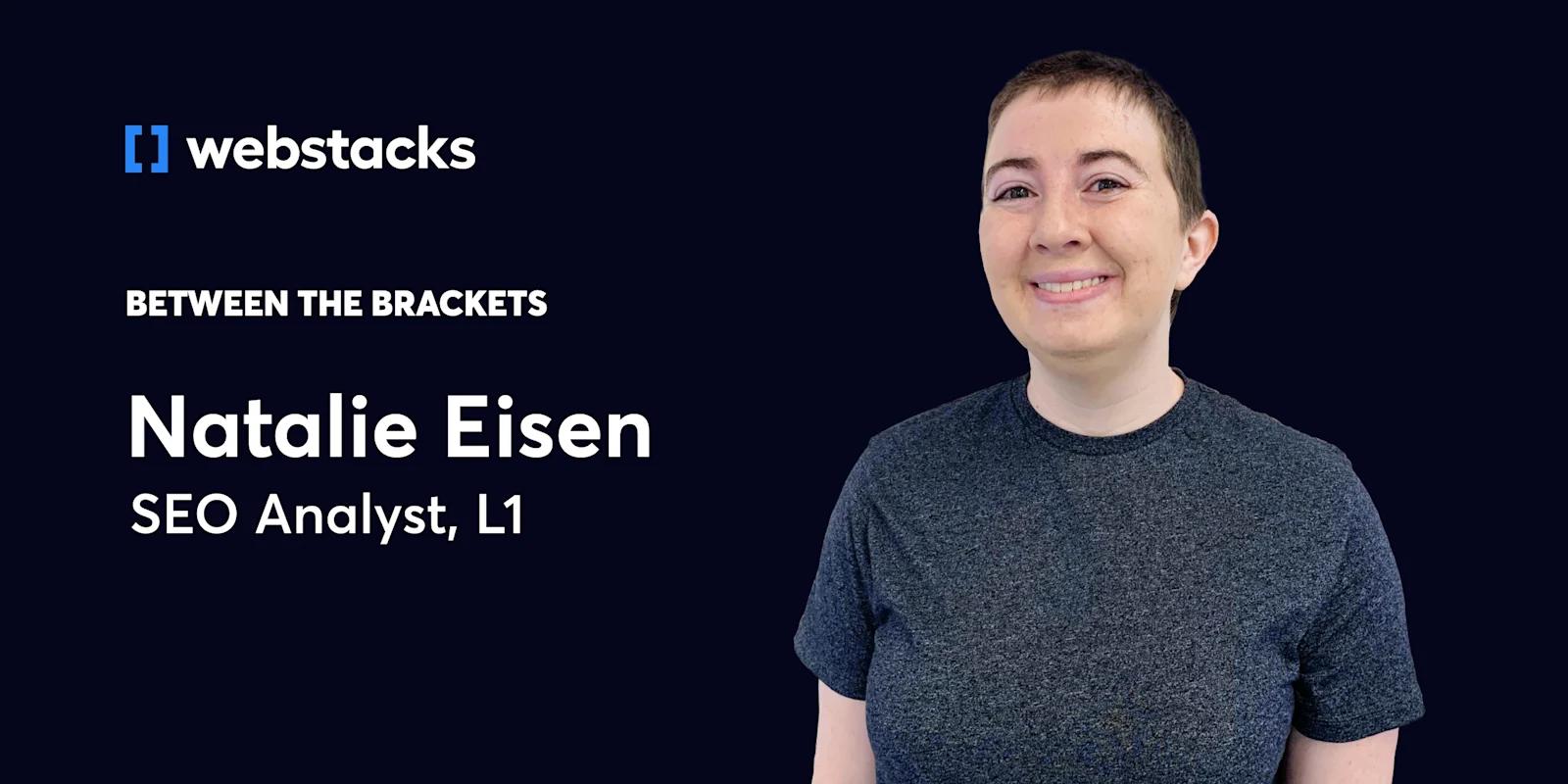Between the Brackets: Natalie Eisen, SEO Analyst